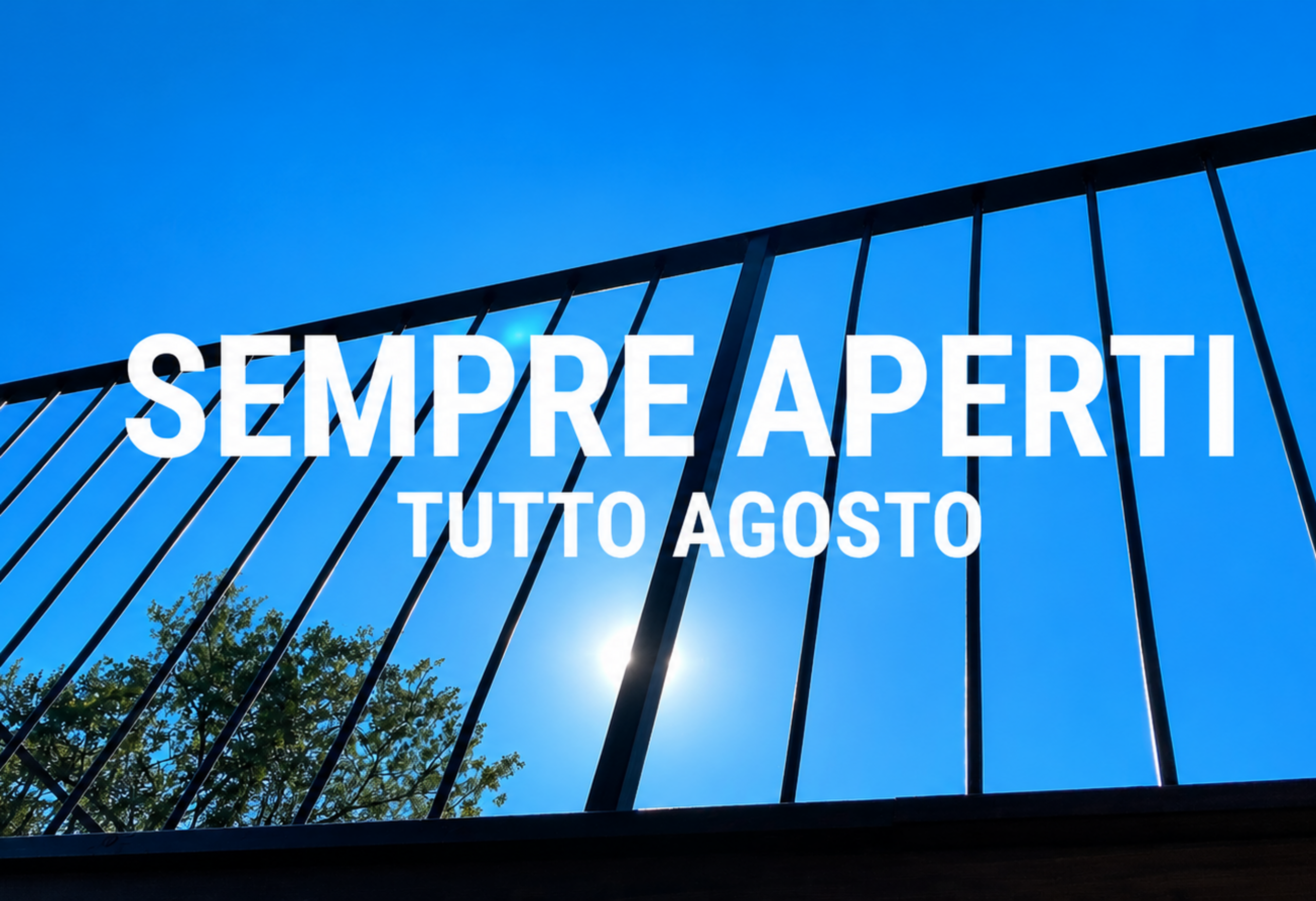 Sempre aperti per tutto agosto